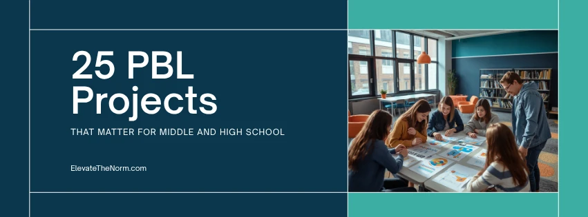 Featured graphic for 25 project based learning examples showing middle and high school students collaborating on a project