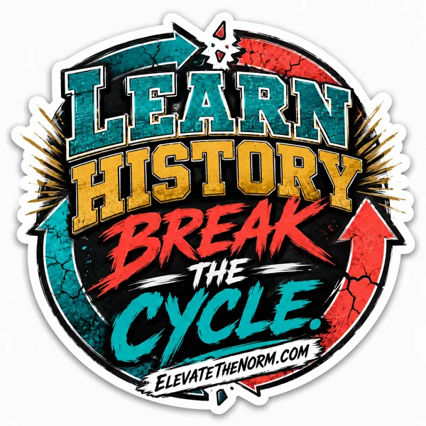 Elevate The Norm badge reading “Learn History. Break the Cycle.” in distressed teal, gold, and red lettering, with the ElevateTheNorm.com wordmark along the bottom.