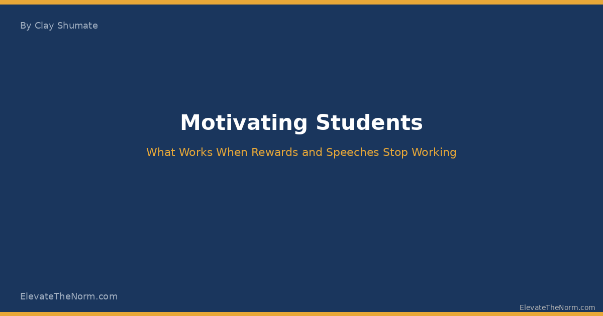 Motivating Students: What Works When Rewards and Speeches Stop Working