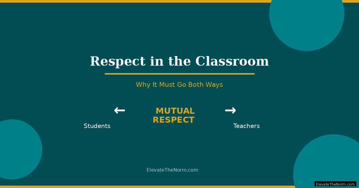 Respect in the Classroom: Why It Must Go Both Ways