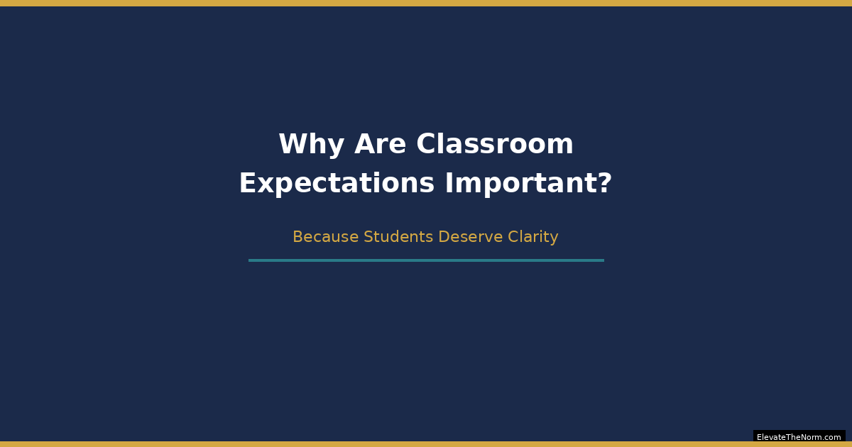 Visual overview showing why classroom expectations matter for secondary students, with key benefits including protected instructional time, reduced anxiety, visible fairness, and student independence
