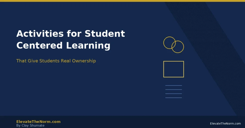 Activities for Student Centered Learning That Give Students Real Ownership