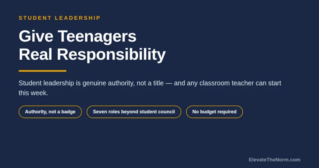 Student Leadership: How Schools Can Give Teenagers Real Responsibility