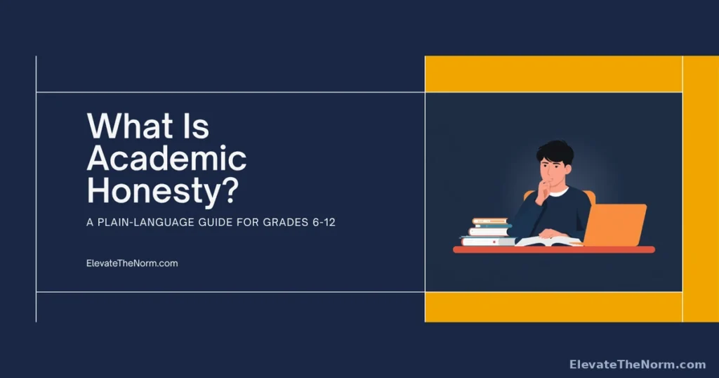 What Is Academic Honesty? A Plain-Language Guide for Grades 6–12