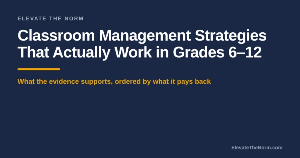 Classroom Management Strategies That Actually Work in Grades 6&ndash;12